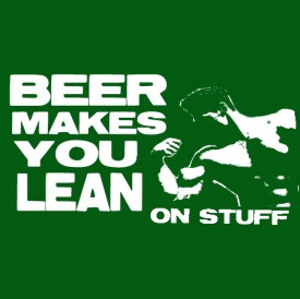 beer makes you lean funny drinking shirt
