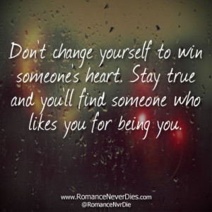 Don't Change Yourself For Anyone Quotes - http://www.romanceneverdies ...