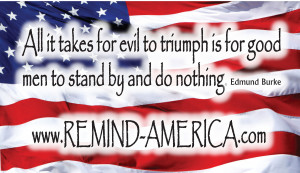 ... takes for evil to triumph is for good men to stand by and do nothing