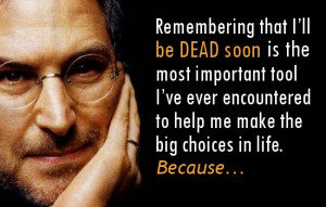 Steve Jobs quotes on life and death - Remembering that I’ll be dead ...