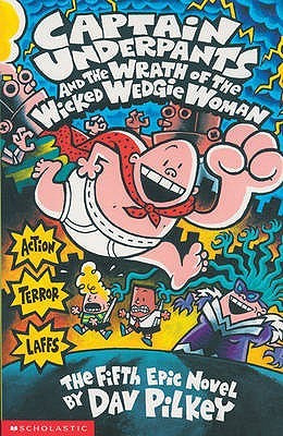Captain Underpants and the Wrath of the Wicked Wedgie Woman (Captain ...