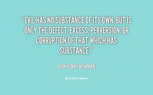 quote-John-Henry-Newman-evil-has-no-substance-of-its-own-27056.png