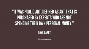 quote-Dave-Barry-it-was-public-art-defined-as-art-107157.png