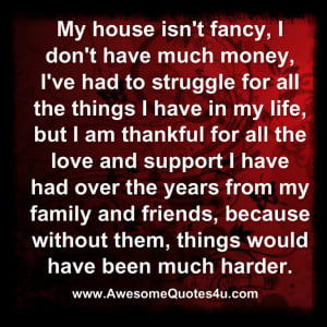 My house isn't fancy, I don't have much money,
