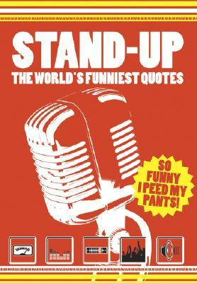 Start by marking “Stand Up: The World's Funniest Quotes” as Want ...