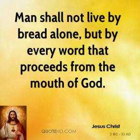 jesus-christ-jesus-christ-man-shall-not-live-by-bread-alone-but-by.jpg
