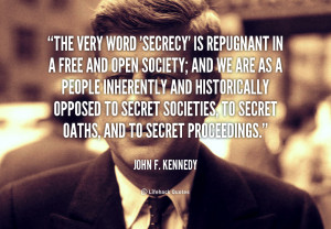 quote-John-F.-Kennedy-the-very-word-secrecy-is-repugnant-in-104163.png