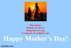 Mother's Day Quotes - Dear Mom, Thanks for Loving Me and Caring for Me ...