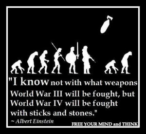 know not with what weapons World War 3 will be fought but World War ...