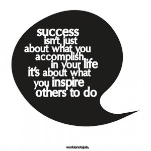 Success isn't just about what you accomplish in your life it's about ...