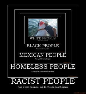 racist-people-racist-demotivational-poster-1224659428.jpg