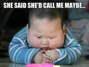 She said she'd call me Maybe / Love quotes,funny joke pictures (funny)