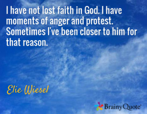 ... Lost Faith In God I Have Moments Of Anger And Protest - Faith Quote