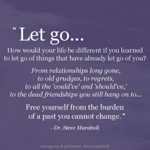 ... from the burden of a past you cannot change.