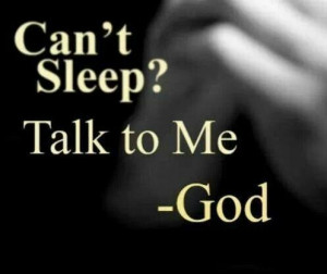 Can't sleep? Talk to Me -God