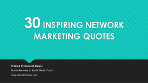 30 INSPIRING NETWORKMARKETING QUOTESCreated by Deborah DawuiHome ...