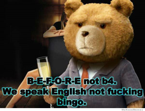 We speak English not fucking bingo.