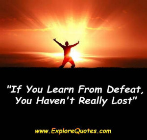 inspirational quotes - If You Learn From Defeat