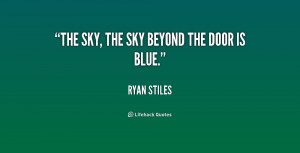 The sky, the sky beyond the door is blue.