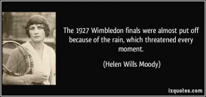 The 1927 Wimbledon finals were almost put off because of the rain ...