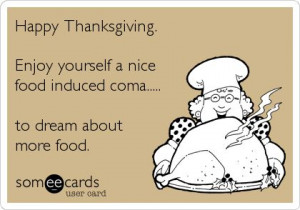 ... food induced coma..... to dream about more food. | Thanksgiving Ecard