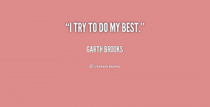 quote-Garth-Brooks-i-try-to-do-my-best-218192.png