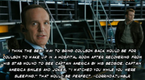 think the best way to bring coulson back would be for coulson to ...