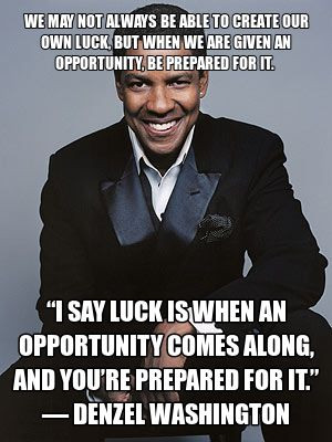 Denzel Washington: Prepare for luck