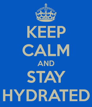 KEEP CALM AND STAY HYDRATED