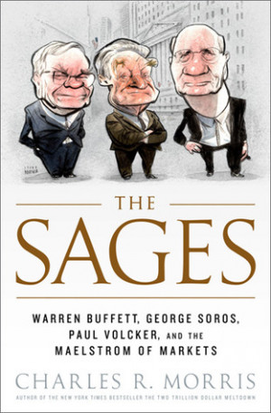... Buffett, George Soros, Paul Volcker, and the Maelstrom of Markets