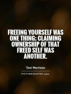 ... ; claiming ownership of that freed self was another. Picture Quote #1