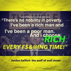 Wolf of Wall Street . Jordan belfort . Bring rich quote More