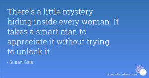 There's a little mystery hiding inside every woman. It takes a smart ...