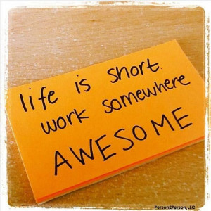 Mid-Day Motivation!!! Life is short work somewhere Awesome!