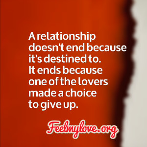 relationship doesn’t end because it’s destined to. It ends ...