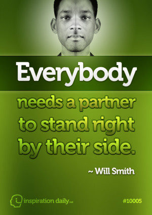 Home — Quotes — Everybody needs a partner Will Smith Quote