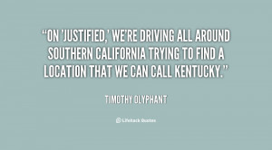On 'Justified,' we're driving all around Southern California trying to ...