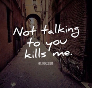 Not talking to you kills me #truth #sad #hurt #relationships #silence