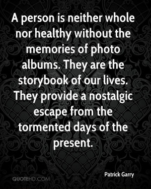 person is neither whole nor healthy without the memories of photo ...