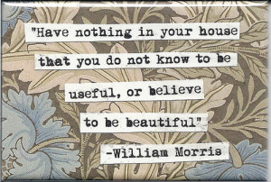 William Morris Quote Magnet by chicalookate on Etsy