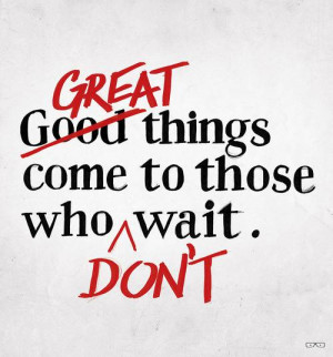 inspirational-quote-don't wait
