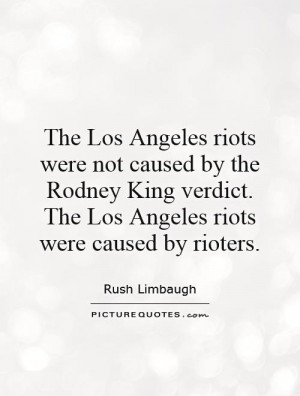 Los Angeles Riots Were Not Caused By The Rodney King Verdict