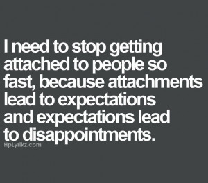 need to stop getting attached so fast