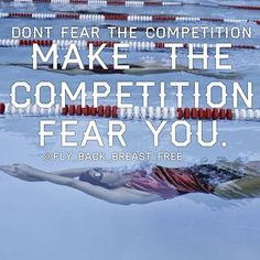 Make the competition fear you. More