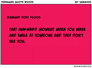 Teenager Post Awkward Moment Quotes Teenager quote #5005