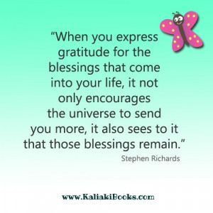 ... universe to send you more, it also sees to it that those blessings