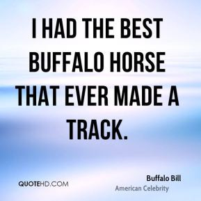 buffalo-bill-celebrity-i-had-the-best-buffalo-horse-that-ever-made-a ...