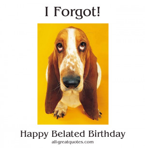 Belated-Birthday-Cards-I-Forgot-Happy-Belated-Birthday.jpg