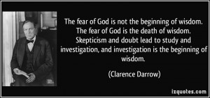 The fear of God is not the beginning of wisdom. The fear of God is the ...