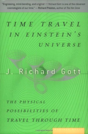 Time Travel in Einstein's Universe: The Physical Possibilities of ...